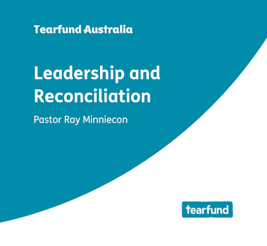 Tearfund Resource Leadership and Reconciliation Pastor Ray Minniecon